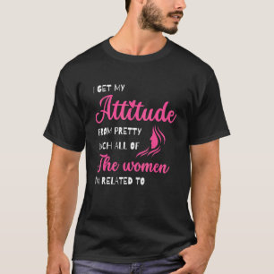 T-shirt J'Obtiens Mon Attitude De La Plupart Des Femmes