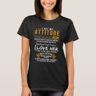 T-shirt J'Obtiens Mon Attitude De Ma Maman Fantastique