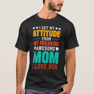 T-shirt J'Obtiens Mon Attitude De Ma Mère Drôle Awesome Po