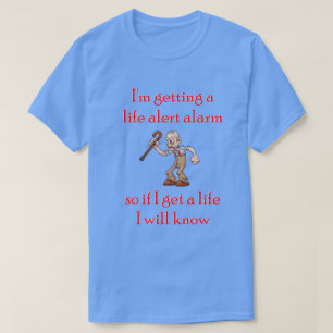 T-shirt J'obtiens une alarme d'alerte de la vie…