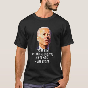 T-shirt Joe Biden Hait Les Enfants Pauvres Sont Tout Aussi