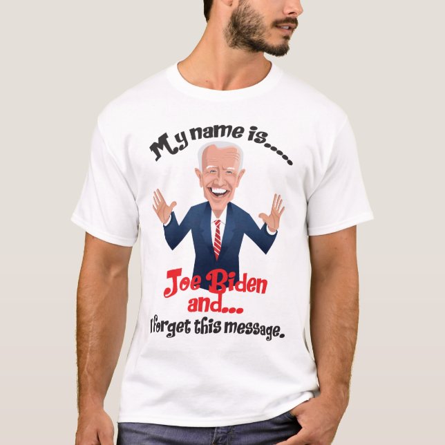 T-shirt Joe Biden J'ai oublié ce message (Devant)