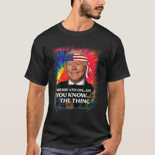 T-shirt Joe Biden Merry 4Th Oh Euh Vous Connaissez La Chos