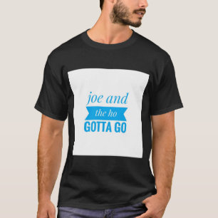 T-shirt  joe et le ho doivent y aller