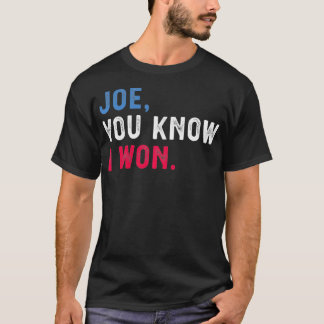 T-shirt Joe Tu sais que j'ai gagné drôle
