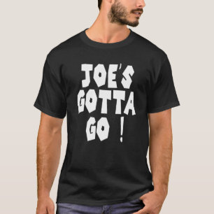 T-shirt Joe's Gotta Go 1