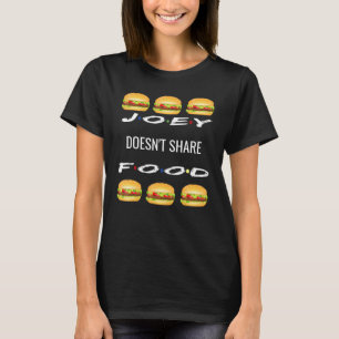 T-shirt Joey Doesnt Share Food Hamburger Friends Graphic