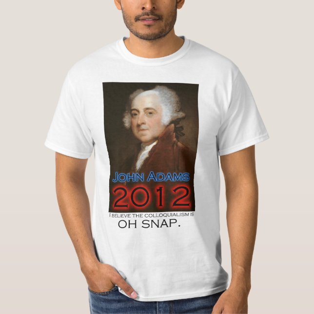 T-shirt John Adams pour le président en 2012 : Oh rupture (Devant)