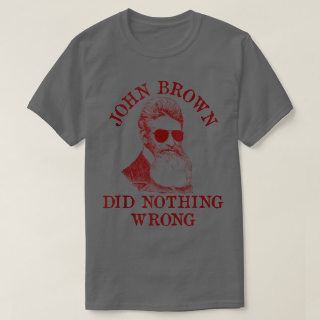T-shirt John Brown N'A Rien Fait De Mal Dans L'Histoire Am (Design devant)