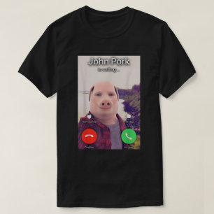 T-shirt John Pork appelle Meme Tee