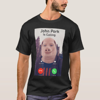 T-shirt John Pork is Calling Funny Sarcastic Answer Phone 