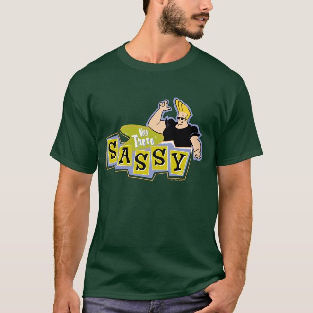 T-shirt Johnny Bravo - Hey There Sassy (Devant)