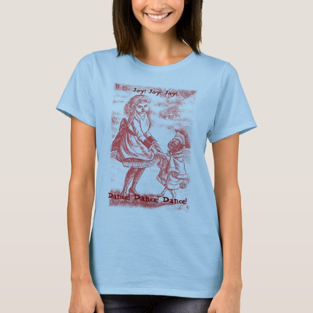 T-shirt Joie ! Joie ! Joie ! , Danse ! Danse ! Danse ! (Devant)