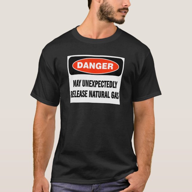T-shirt Joke Danger May Unexpectedly Release Natural Gas (Devant)