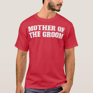 T-shirt Joke Funny Dad, Mother Of The GroomT-Shirt