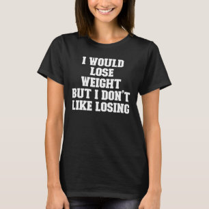T-shirt Joke Papa Je Perdrais Du Poids Mais Je N'Aime Pas 