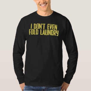 T-shirt Joke Sarcastic Je ne Passe même pas Lave-linge