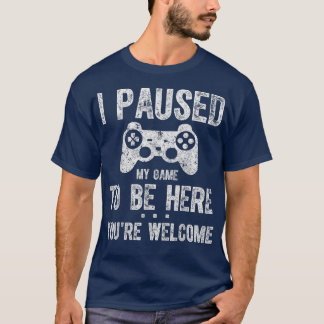 T-shirt Joli GamerI A Interrompu Mon Jeu Pour Être Ici Vou