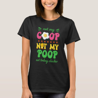 T-shirt Joli Poulet Pas Mon Poulailler Pas Mon Caca Poule