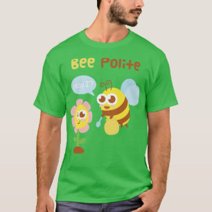 T-shirt Jolie Bee Et Fleur Bee Polite Drôle Pun