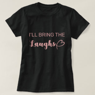 T-shirt Jolie, je vais apporter les rires à la soirée d'en