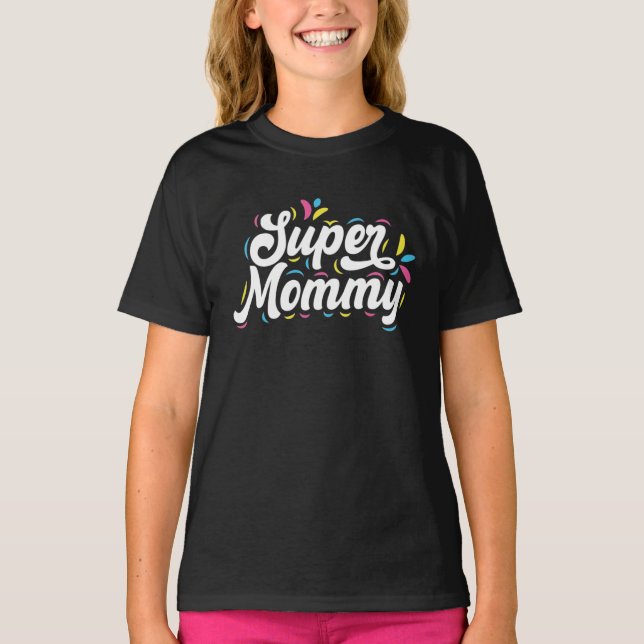T-shirt Jolie Typographie Design Super Mommy (Devant)