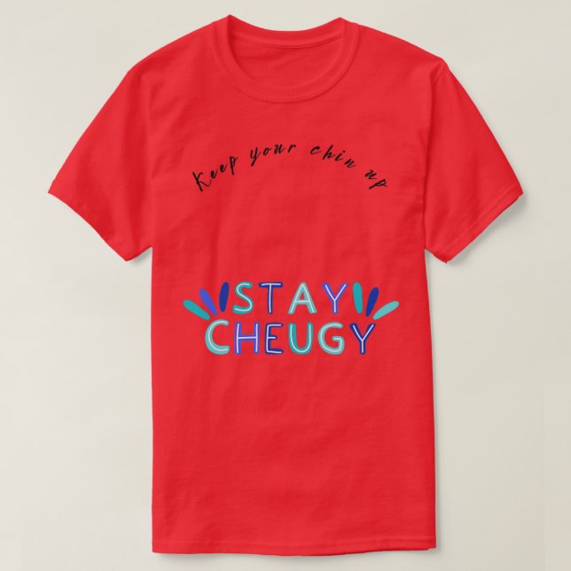 T-shirt Jolies citations de motivation Gardez votre menton (Design devant)