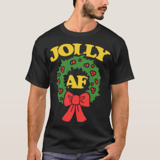 T-shirt Jolly Af Christmas Jolly Af Christmas