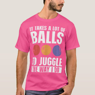 T-shirt Jongler Il Faut Beaucoup De Boules Pour Jongler Ju