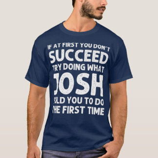 T-shirt JOSH Nom Cadeau Personnalisé Anniversaire Funny Ch