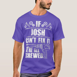 T-shirt JOSH Nom Cadeau Réparez ça drôle Anniversaire P