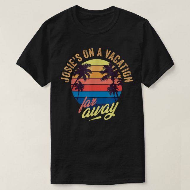 T-shirt Josie est en vacances loin (Design devant)