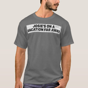 T-shirt Josie est en vacances loin -323
