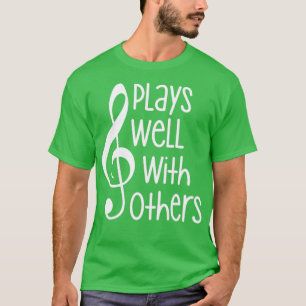 T-shirt Joue Bien Avec D'Autres Amateurs De Musique Treble