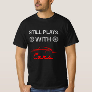 T-shirt Joue Toujours Avec Les Voitures Drôle Amateur De 