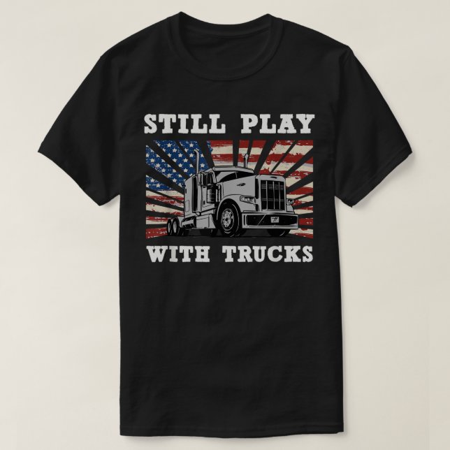 T-shirt Joue toujours avec Trucks semi-remorque Truck Driv (Design devant)