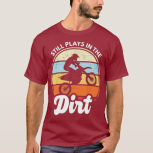 T-shirt Joue Toujours Dans La Dirt Dirny Dirtbike Motocros