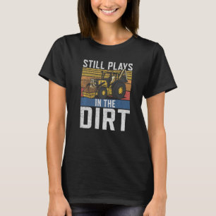 T-shirt Joue Toujours Dans Le Dirt Construction Ouvriers &