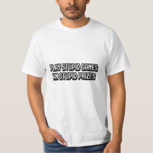T-shirt Jouer à des jeux stupides Gagner des prix stupides