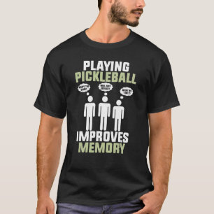 T-shirt Jouer à Pickleball améliore la mémoire Dink Jouer 