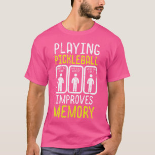 T-shirt Jouer à Pickleball améliore la mémoire Pickle Ball
