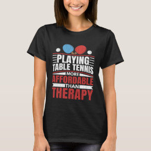 T-shirt Jouer Au Tennis De Table Est Thérapeutique Amusant