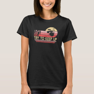 T-shirt Jouer Comme Fille Drum Femme Drummer Drumming