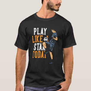 T-shirt Jouer Comme Une Étoile Aujourd'Hui Objectif Garder