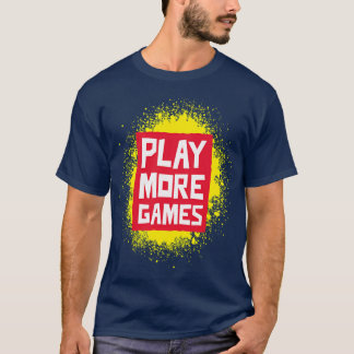 T-shirt Jouer Plus De Jeux Qui Est Une Commande