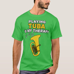 T-shirt Jouer Tuba est ma thérapie musicien de laiton drôl