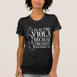 T-shirt Joueur amusant de Viola parce que les violonistes 
