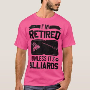 T-shirt Joueur billard Je suis retraité sauf si c'est Bill