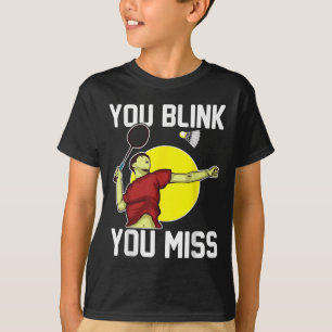 T-shirt Joueur de badminton drôle Vous clignez, vous manqu