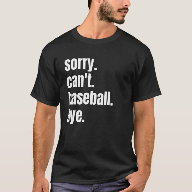T-shirt Joueur de baseball Désolé de ne pas pouvoir baseba (Devant)